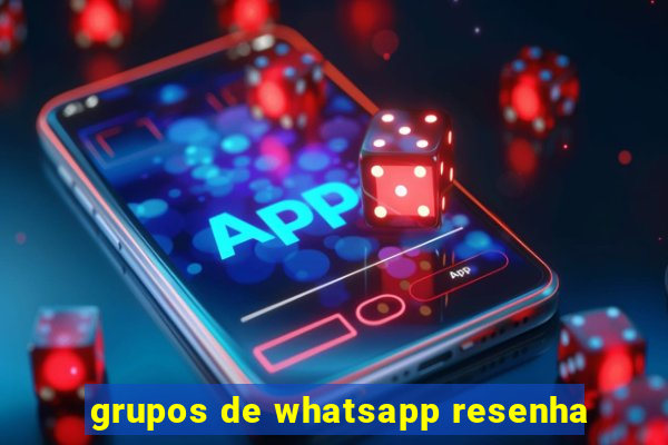 grupos de whatsapp resenha